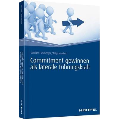 Commitment gewinnen als laterale Führungskraft, Taschenbuch von Gunther Fürstberger,Tanja Ineichen, Haufe-Lexware, 978-3-648-08192-1