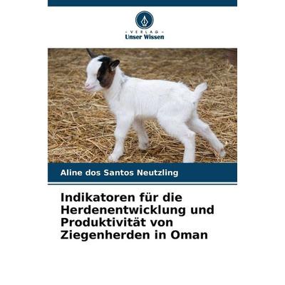 Indikatoren für die Herdenentwicklung und Produktivität von Ziegenherden in Oman, Taschenbuch von Aline dos Santos Neutzling, Verlag Unser Wissen,