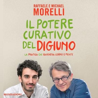 Il potere curativo del digiuno - Raffaele Morelli,Michael Morelli, Audio, 9788852150586