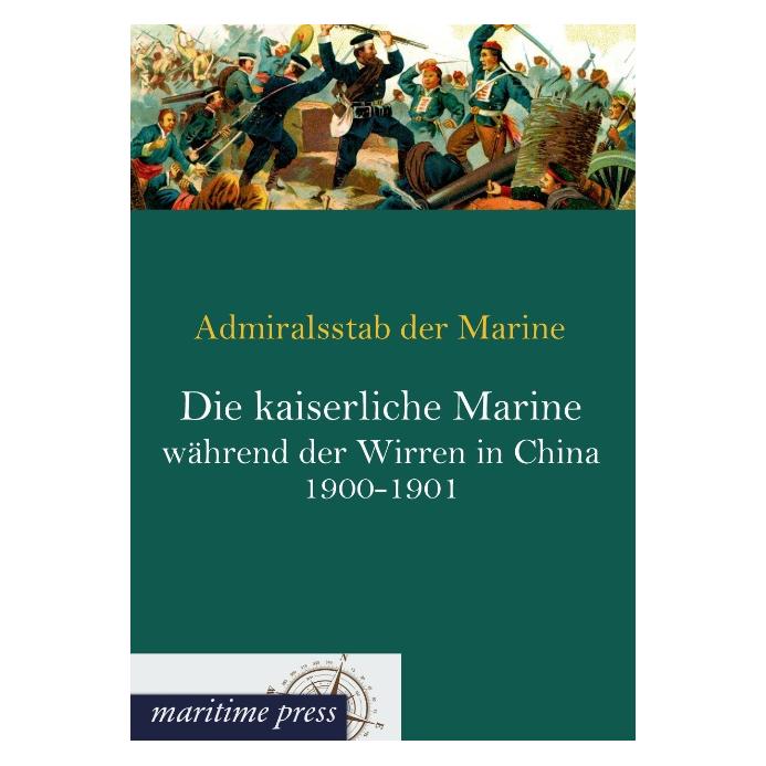 Europäischer Hochschulverlag Die kaiserliche Marine während der Wirren in China 1900-1901 (Deutsch, Softcover) (7349585)