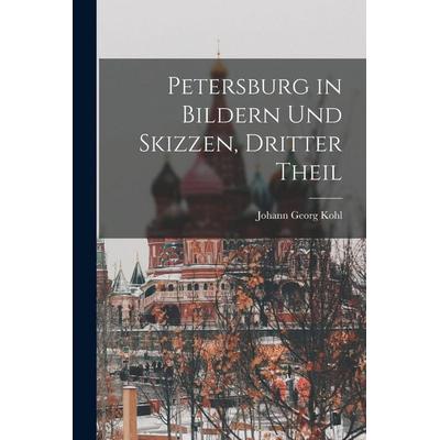 Petersburg in Bildern und Skizzen, Dritter Theil, Taschenbuch von Johann Georg Kohl, Legare Street Press, 978-1-01-912849-7