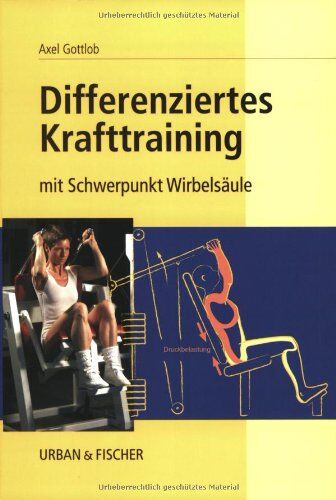 Axel Gottlob - Differenziertes Krafttraining: mit Schwerpunkt Wirbelsäule - Preis vom 09.10.2026 07:28:09 h