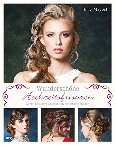 Eric Mayost - Wunderschöne Hochzeitsfrisuren: Schritt-für-Schritt-Anleitungen für festliche Frisuren - Preis vom 13.10.2026 19:28:25 h