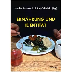 Ernährung und Identität, Fachbücher von Jennifer Grünewald, Anja Trittelvitz