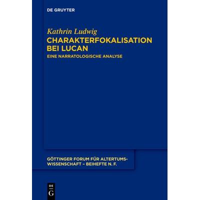 Charakterfokalisation bei Lucan, Gebundene Ausgabe von Kathrin Ludwig, De Gruyter, 978-3-11-033641-2