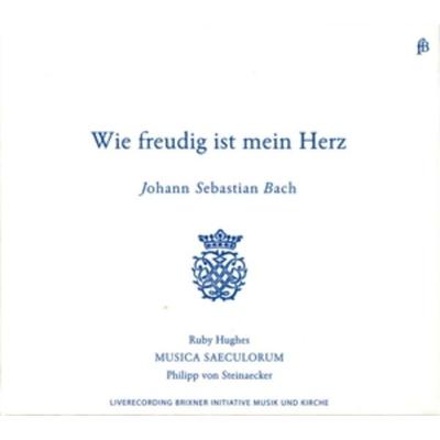 Wie freudig ist mein Herz-Kantaten - Hughes,Steinaecker,Musica Saeculorum, CD