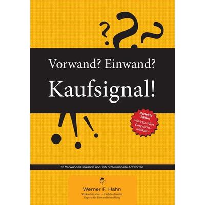 Vorwand? Einwand? Kaufsignal!, Taschenbuch von Werner F. Hahn, BoD – Books on Demand, 978-3-7386-2224-9
