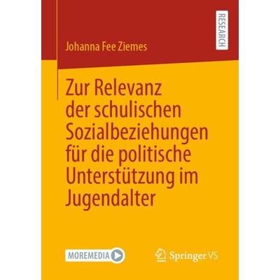 Zur Relevanz der schulischen Sozialbeziehungen für die politische Unterstützung im Jugendalter, Taschenbuch von Johanna Fee Ziemes, Springer