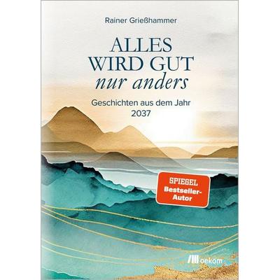Alles wird gut – nur anders, Taschenbuch von Rainer Griesshammer, Oekom verlag, 978-3-9872608-7-2