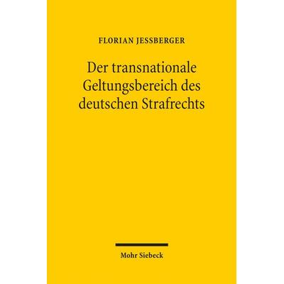 Der transnationale Geltungsbereich des deutschen Strafrechts, Gebundene Ausgabe von Florian Jessberger, Mohr Siebeck, 978-3-16-150223-1
