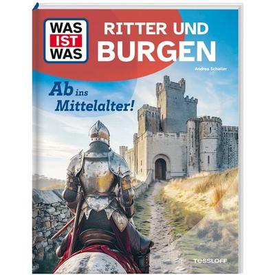 WAS IST WAS Ritter und Burgen. Ab ins Mittelalter!, Gebundene Ausgabe von Andrea Schaller, Tessloff Verlag Ragnar Tessloff GmbH & Co. KG,