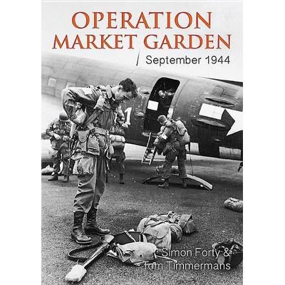 Operation Market Garden, Gebundene Ausgabe von Simon Forty,Tom Timmermans, Casemate Publishers, 978-1-61200-586-7