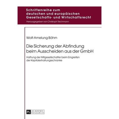 Die Sicherung der Abfindung beim Ausscheiden aus der GmbH, Gebundene Ausgabe von Wolf-Amelung Böhm, Peter Lang GmbH, Internationaler Verlag der