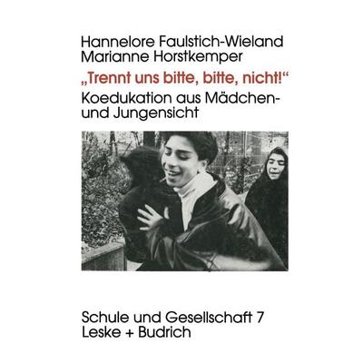 „Trennt uns bitte, bitte nicht!“, Taschenbuch von Hannelore Faulstich-Wieland,Marianne Horstkemper, VS Verlag für Sozialwissenschaften,