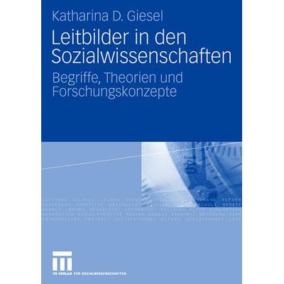 Leitbilder in den Sozialwissenschaften, Taschenbuch von Katharina D. Giesel, VS Verlag für Sozialwissenschaften, 978-3-531-15648-4