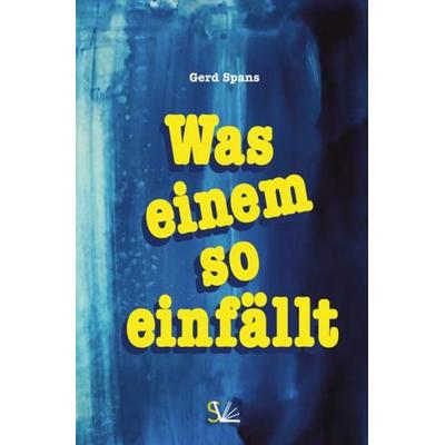 Serie / Was einem so einfällt, Taschenbuch von Gerd Spans, Epubli, 978-3-7529-6700-5
