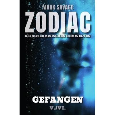 Zodiac – Gejagter zwischen den Welten / Zodiac – Gejagter zwischen den Welten: Gefangen, Taschenbuch von Mark Savage, Epubli, 978-3-7502-0280-1