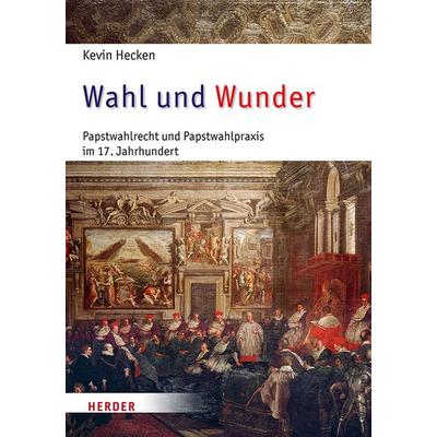 Wahl und Wunder, Gebundene Ausgabe von Kevin Hecken, Herder, 978-3-451-39571-0