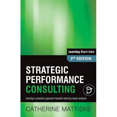 Strategic Performance Consulting, Taschenbuch von Catherine Mattiske, TPC - The Performance Company, 978-1-921547-11-9