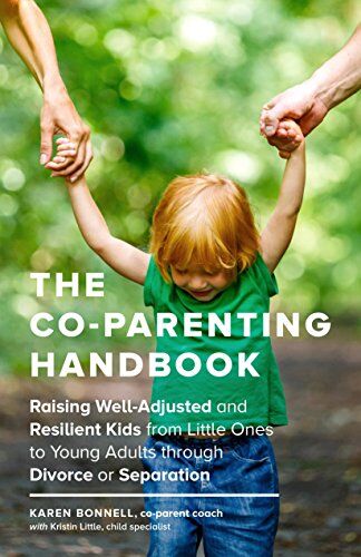 Karen Bonnell - The Co-Parenting Handbook: Raising Well-Adjusted and Resilient Kids from Little Ones to Young Adults through Divorce or Separation - Preis vom 17.10.2026 19:25:27 h