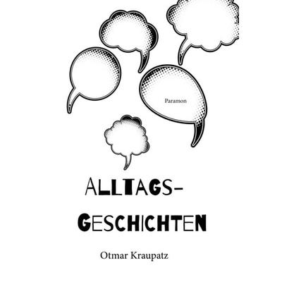 Alltagsgeschichten, Gebundene Ausgabe von Otmar Kraupatz, Paramon, 978-3-03830-641-2