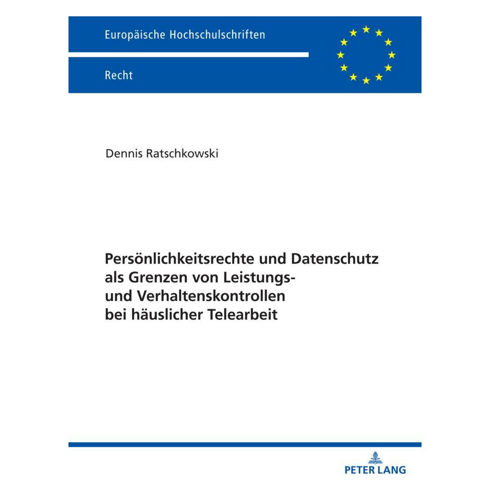 Peter Lang Persönlichkeitsrechte und Datenschutz als Grenzen von Leistungs- und Verhaltenskontrollen bei häusli (Deutsch, Softcover, Dennis Ratschkowski) (56984243)