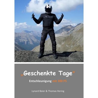 Geschenkte Tage, Taschenbuch von Lynard Beier,Thomas Hering, BoD – Books on Demand, 978-3-7481-8517-8