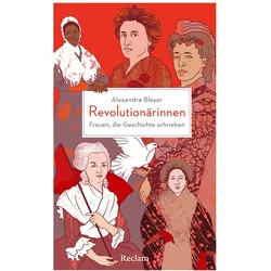 Bleyer:Revolutionärinnen. Frauen, die G, Biografien von Alexandra Bleyer