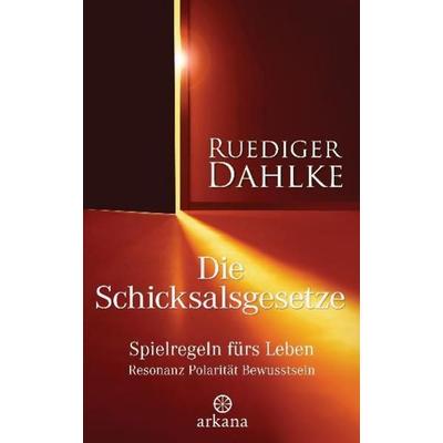 Die Schicksalsgesetze, Gebundene Ausgabe von Ruediger Dahlke, Arkana, 978-3-442-33856-6