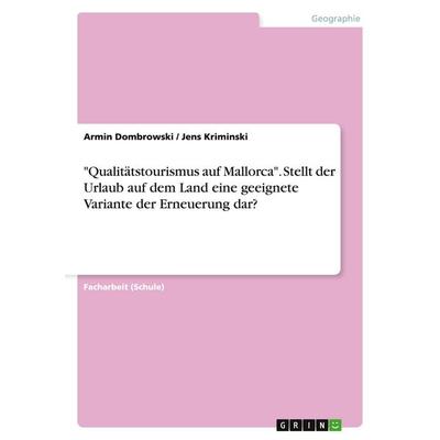 'Qualitätstourismus auf Mallorca'. Stellt der Urlaub auf dem Land eine geeignete Variante der Erneuerung dar?, Taschenbuch von Armin Dombrowski,Jens