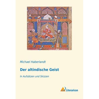 Der altindische Geist, Taschenbuch von Michael Haberlandt, Literaricon, 978-3-95913-753-9