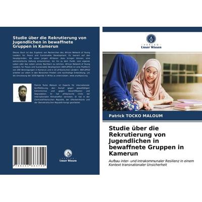 Studie über die Rekrutierung von Jugendlichen in bewaffnete Gruppen in Kamerun, Taschenbuch von Patrick Tocko Maloum, Verlag Unser Wissen,