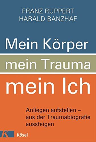 Franz Ruppert - Mein Körper, mein Trauma, mein Ich: Anliegen aufstellen - aus der Traumabiografie aussteigen - Preis vom 12.10.2026 11:37:12 h