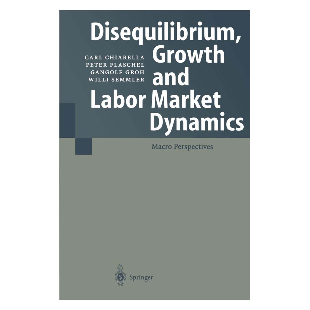Springer Disequilibrium, Growth and Labor Market Dynamics (Englisch, Softcover, Carl Chiarella, Gangolf Groh, Peter Flaschel) (55375248)