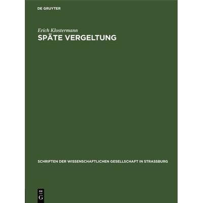Späte Vergeltung, Gebundene Ausgabe von Erich Klostermann, De Gruyter, 978-3-11-118506-4