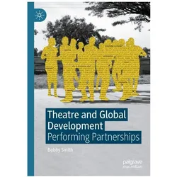 Smith:Theatre and Global Development, Fachbücher von Bobby Smith
