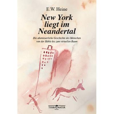 New York liegt im Neandertal, Gebundene Ausgabe von E.W. Heine, Terra Mater Books, 978-3-99055-000-7
