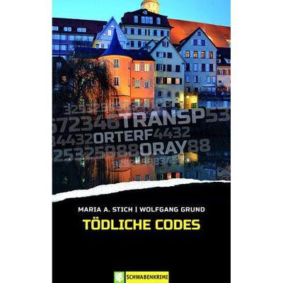 Tödliche Codes, Taschenbuch von Maria A. Stich,Wolfgang Grund, Oertel u. Spörer, 978-3-96555-085-8