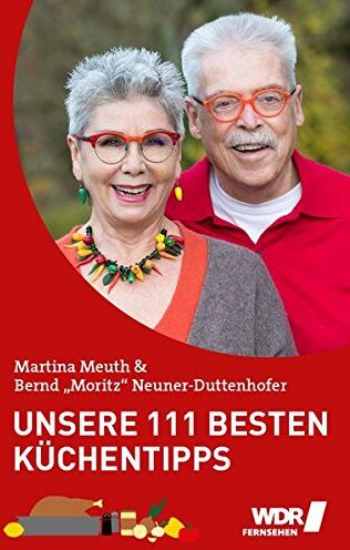 Neuner-Duttenhofer, Bernd Moritz - Unsere 111 besten Küchentipps: der unverzichtbare Ratgeber von Martina & Moritz - Preis vom 12.10.2026 11:37:12 h