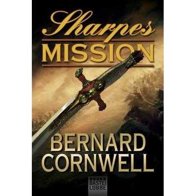 Sharpes Mission / Sharpe Band 7, Taschenbuch von Bernard Cornwell, Lübbe