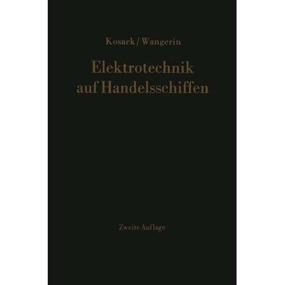 Elektrotechnik auf Handelsschiffen, Taschenbuch von Hans-Joachim Kosack,Albert Wangerin, Springer Berlin, 978-3-642-48457-5