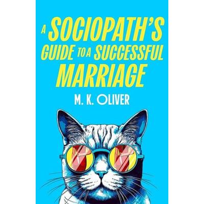 A Sociopath's Guide to a Successful Marriage, Taschenbuch von M. K. Oliver, HarperCollins, 978-0-00-874165-5