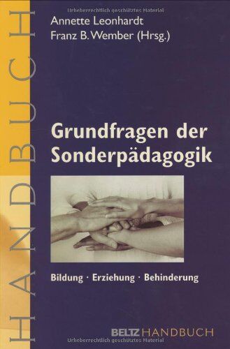 Annette Leonhardt - Grundfragen der Sonderpädagogik: Bildung - Erziehung - Behinderung. Ein Handbuch (Beltz Handbuch) - Preis vom 09.10.2026 07:28:09 h