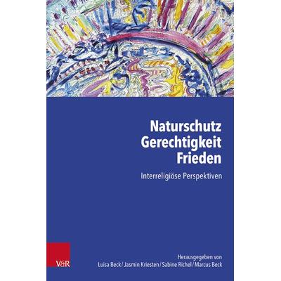 Naturschutz – Gerechtigkeit – Frieden, Gebundene Ausgabe von , Vandenhoeck + Ruprecht, 978-3-525-70351-9