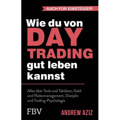 Wie du von Daytrading gut leben kannst, Taschenbuch von Andrew Aziz, Finanzbuch Verlag