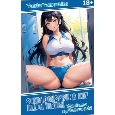 Stabhochsprung auf allen Vieren, Taschenbuch von Yuuta Yamashita, Tredition, 978-3-384-58649-0