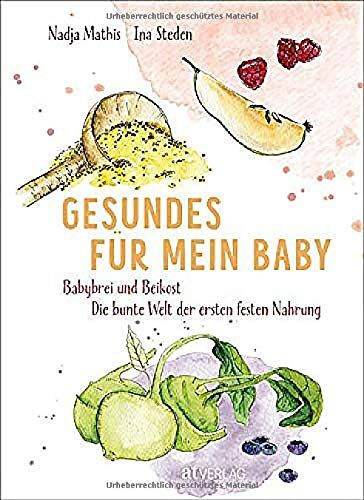 Nadja Mathis - Gesundes für mein Baby: Babybrei und Beikost – Die bunte Welt der ersten festen Nahrung - Preis vom 16.10.2026 11:41:07 h