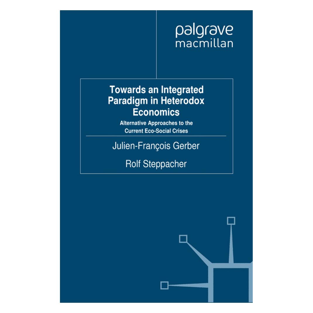 Springer Towards an Integrated Paradigm in Heterodox Economics (Englisch, Softcover, J. Gerber, R. Steppacher) (55821291)