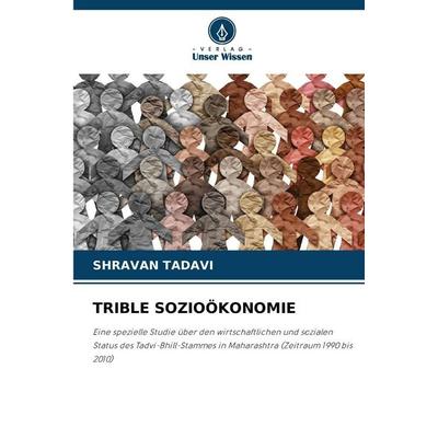 Trible Sozioökonomie, Taschenbuch von Shravan Tadavi, Verlag Unser Wissen, 978-620-2-36728-8