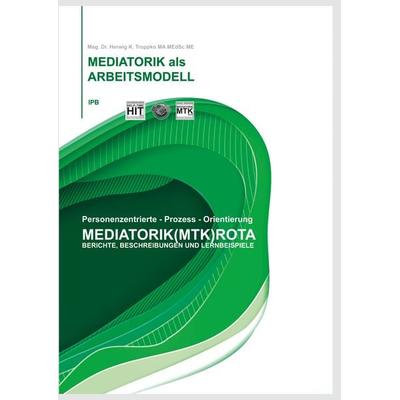 Die Mediatorik als Arbeitsmodell, Taschenbuch von Herwig K. Troppko, BoD – Books on Demand, 978-3-7322-8881-6